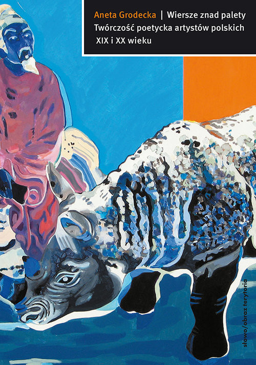 okładka Wiersze znad palety Twórczość poetycka artystów polskich XIX i XX wieku książka | Aneta Grodecka