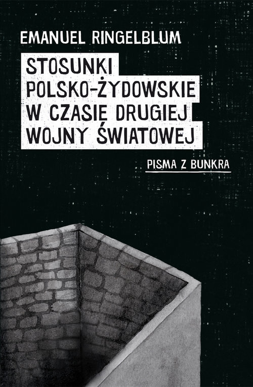 okładka Stosunki polsko-żydowskie w czasie drugiej wojny światowej Pisma z bunkra książka | Emanuel Ringelblum