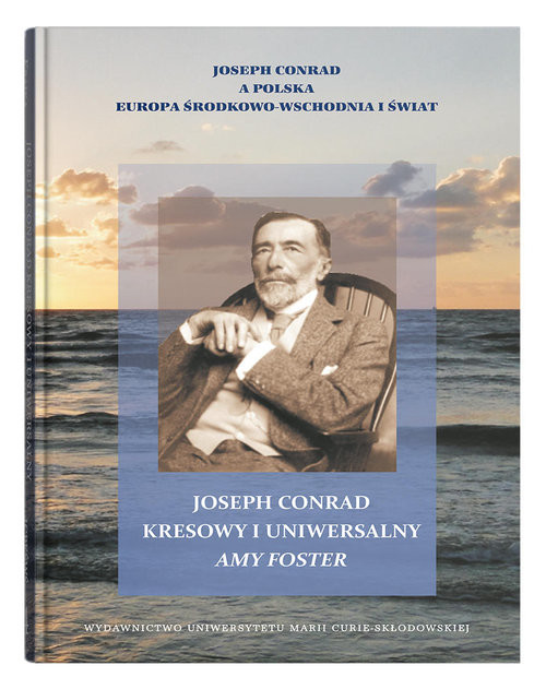 okładka Joseph Conrad kresowy i uniwersalny: Amy Foster książka