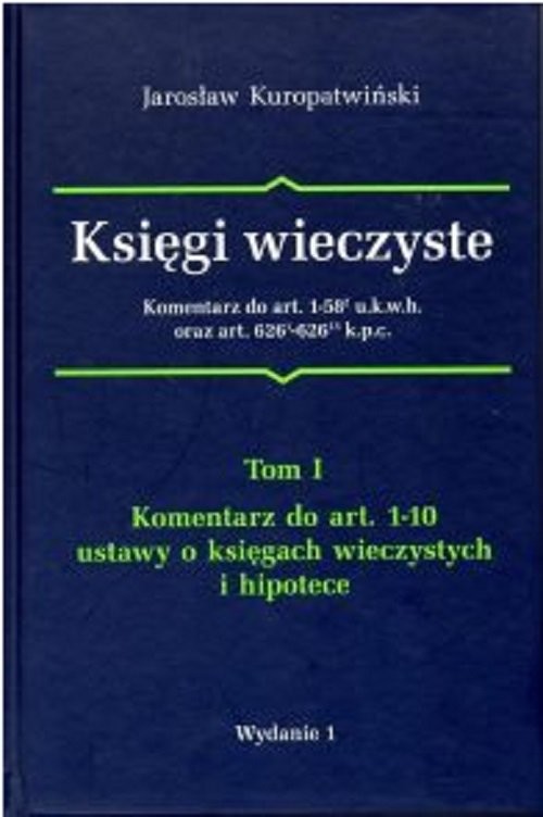 okładka Księgi wieczyste komentarz do art.1-58 u.k.w.h oraz art. 626 k.p.c. Tom 1 książka | Kuropatwiński Jarosław