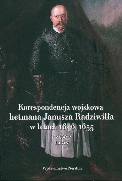 okładka Korespondencja wojskowa hetmana Janusza Radziwiłła w latach 1646-1655 Część 2 Listy książka