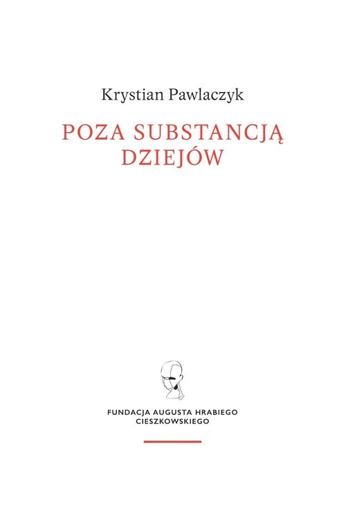 okładka Poza substancją dziejów. Wczesnej myśli Augusta Cieszkowskiego książka | Pawlaczyk Krystian