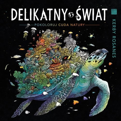 okładka Delikatny świat Pokoloruj cuda natury książka | Kerby Rosanes
