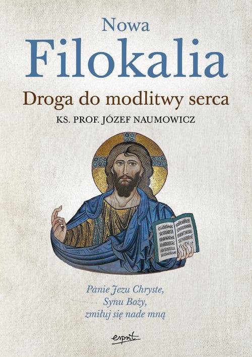 okładka Nowa Filokalia Droga do modlitwy serca książka | ks. Józef Naumowicz