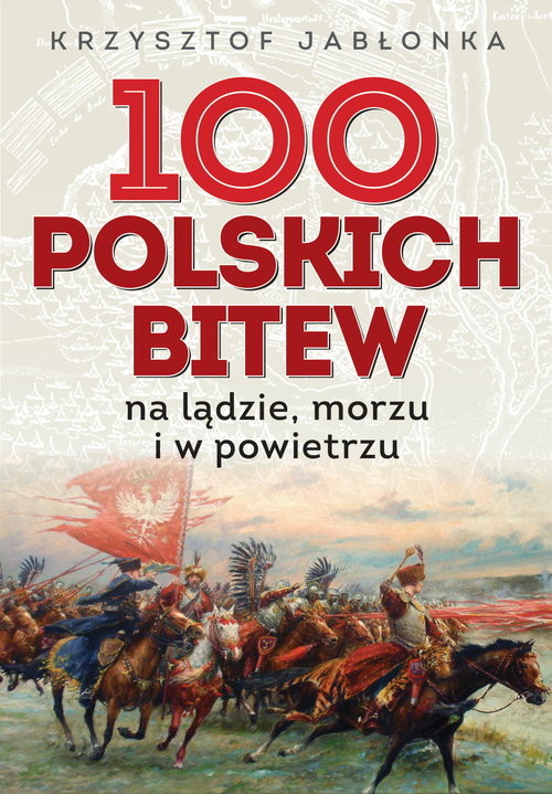 okładka 100 polskich bitew Na lądzie, morzu i w powietrzu książka | Jabłonka Krzysztof