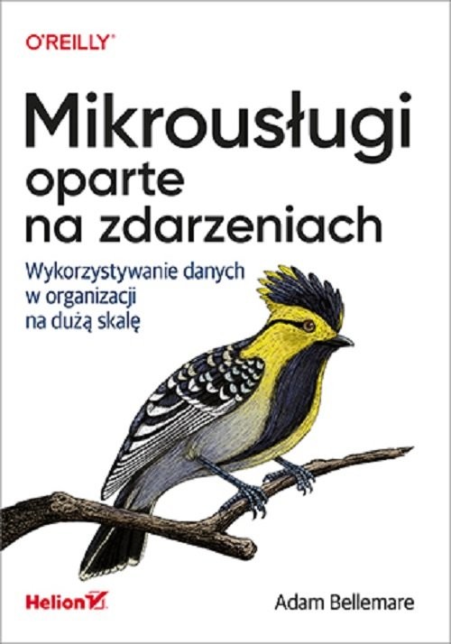 okładka Mikrousługi oparte na zdarzeniach Wykorzystywanie danych w organizacji na dużą skalę książka | Adam Bellemare
