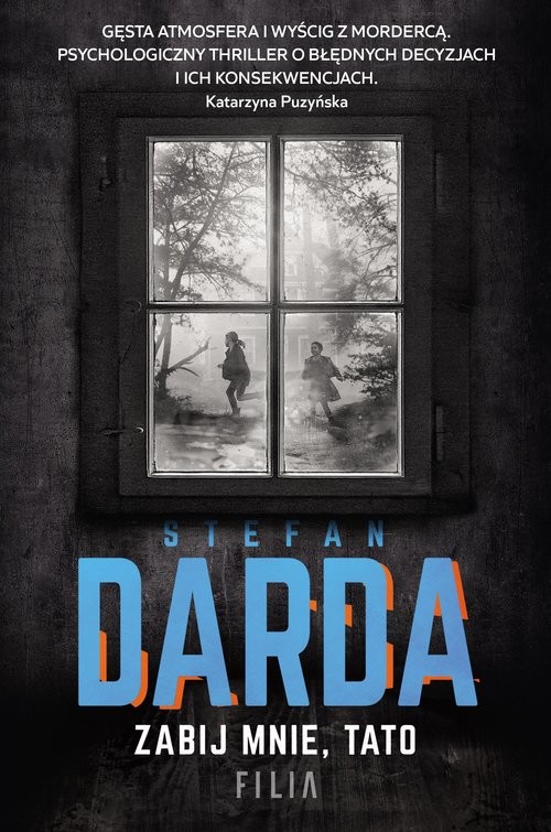 okładka Zabij mnie tato książka | Stefan Darda