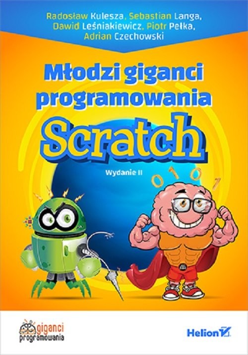 okładka Młodzi giganci programowania Scratch książka | Radosław Kulesza, Sebastian Langa, Leśniakiewicz Dawid, Piotr Pełka, Adrian Czechowski