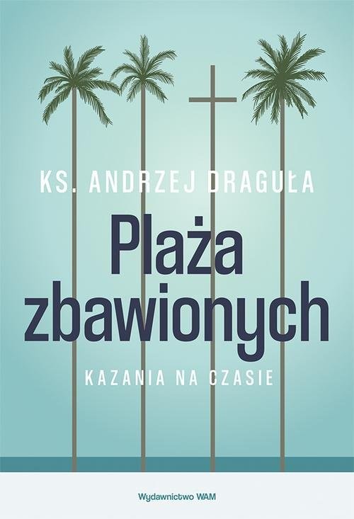 okładka Plaża zbawionych Kazania na czasie książka | Andrzej Draguła