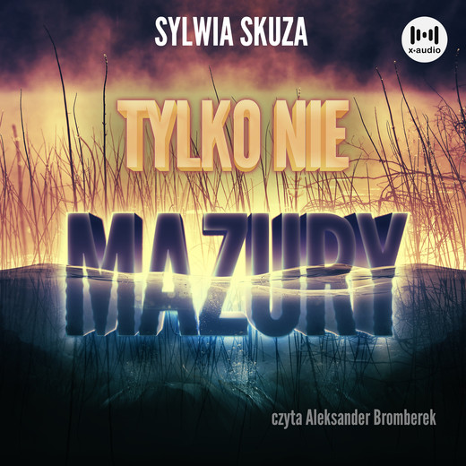 okładka Tylko nie Mazury audiobook | MP3 | Sylwia Skuza