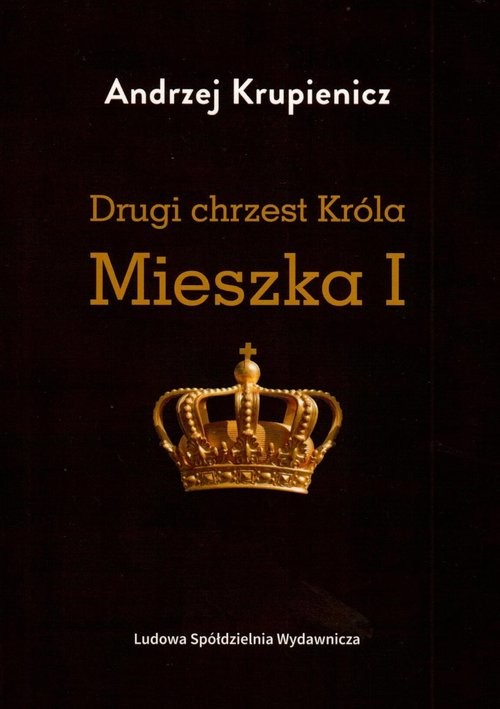 okładka Drugi chrzest Króla Mieszka I książka | Andrzej Krupienicz