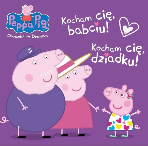 okładka Peppa Pig. Opowieści na dobranoc. Kocham Cię Babciu i Dziadku! książka | Opracowania Zbiorowe