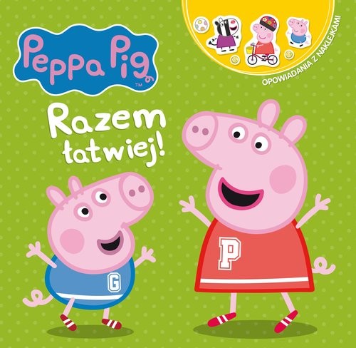 okładka Peppa Pig. Opowiadania z naklejkami. Razem łatwiej! książka | Opracowania Zbiorowe