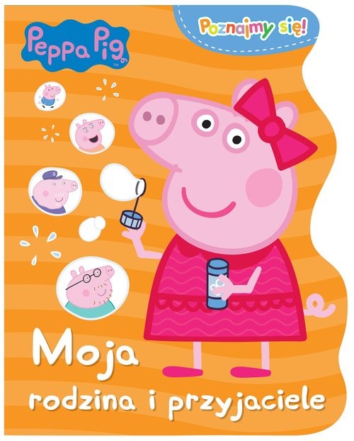 okładka Peppa Pig. Poznajmy się. Moja rodzina i przyjaciele. książka | Opracowania Zbiorowe