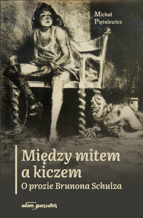 okładka Między mitem a kiczem. O prozie Brunona Schulza książka | Piętniewicz Michał
