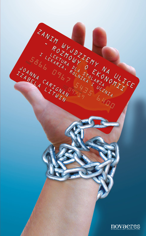 okładka Zanim wyjdziemy na ulice - rozmowy o ekonomii. Lektura dla stolarza i lekarza, rolnika i ucznia ebook | epub, mobi | Joanna Carignan, Izabela Litwin