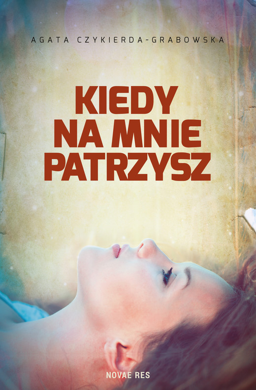 okładka Kiedy na mnie patrzysz ebook | epub, mobi | Agata Czykierda-Grabowska