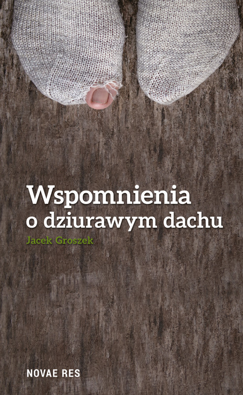 okładka Wspomnienia o dziurawym dachu ebook | epub, mobi | Jacek Groszek