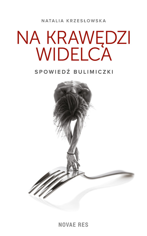 okładka Na krawędzi widelca. Spowiedź bulimiczki ebook | epub, mobi | Natalia Krzesłowska