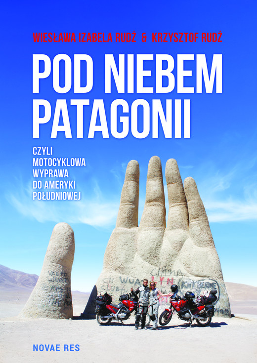 okładka Pod niebem Patagonii, czyli motocyklowa wyprawa do Ameryki Południowej ebook | epub, mobi | Krzysztof Rudź, Wiesława Izabela Rudź