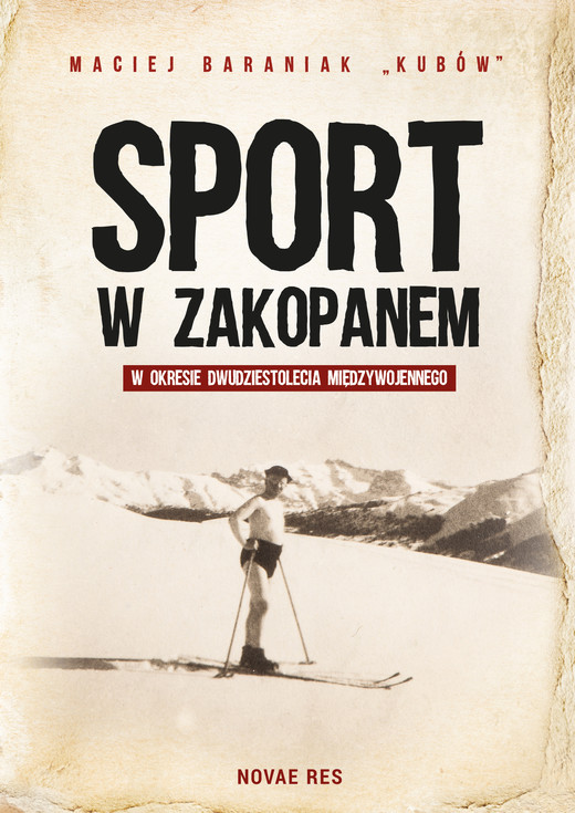 okładka Sport w Zakopanem w okresie dwudziestolecia międzywojennego ebook | epub, mobi | Maciej Baraniak (Kubów)