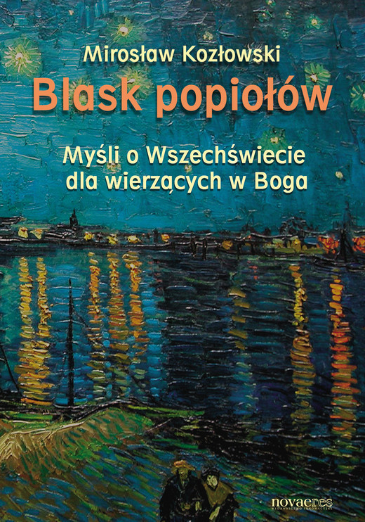 okładka Blask popiołów. Myśli o Wszechświecie dla wierzących w Boga ebook | epub, mobi | Mirosław Kozłowski