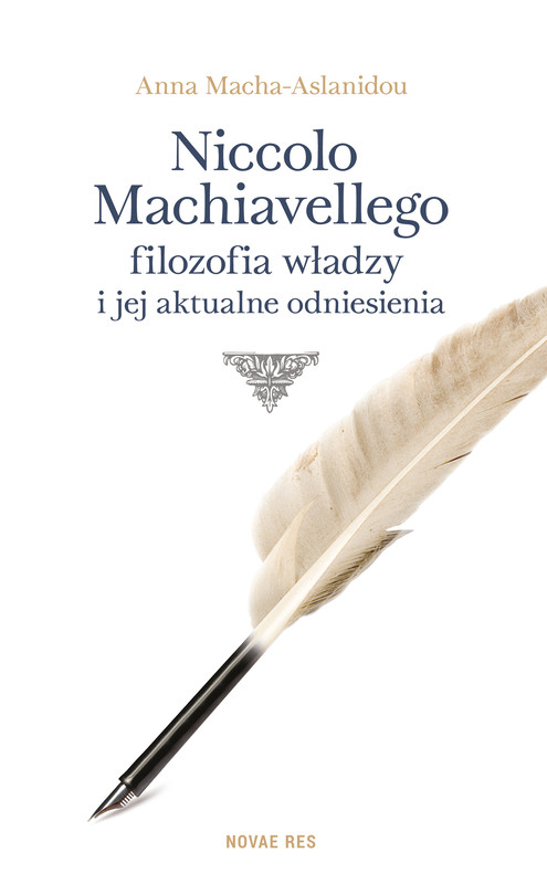 okładka Niccolo Machiavellego filozofia władzy i jej aktualne odniesienia ebook | epub, mobi | Anna Macha-Aslanidou