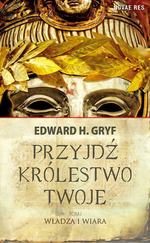 okładka Przyjdź królestwo twoje. Tom I - Władza i wiara ebook | epub, mobi | Edward H. Gryf