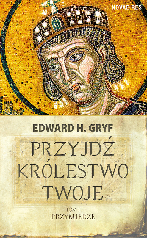 okładka Przyjdź królestwo twoje. Tom II - Przymierze ebook | epub, mobi | Edward H. Gryf