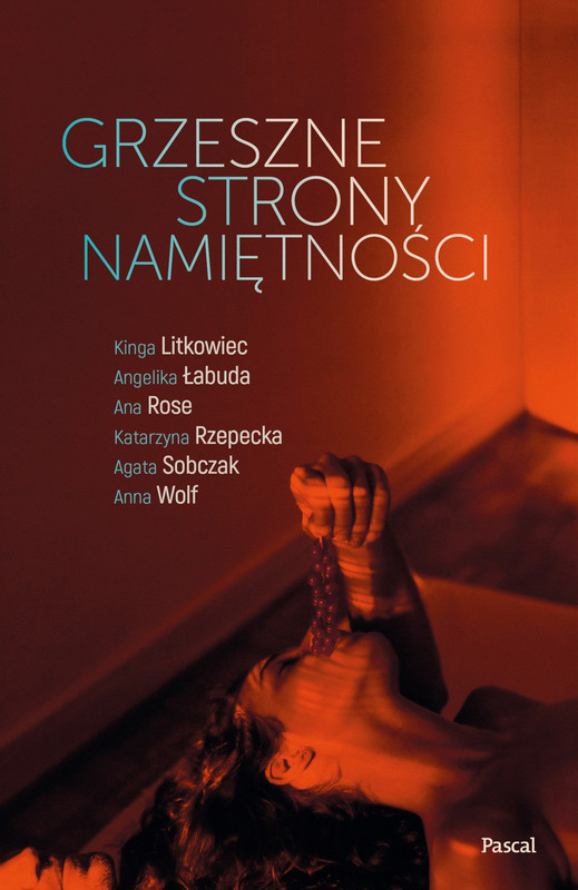 okładka Grzeszne strony namiętności ebook | epub, mobi | Ana Rose, Anna Wolf, Kinga Litkowiec, Angelika Łabuda, Agata Sobczak, Katarzyna Rzepecka