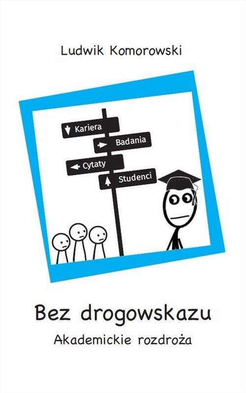 okładka Bez drogowskazu Akademickie rozdroża książka | Ludwik Komorowski