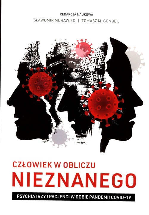 okładka Człowiek w obliczu nieznanego Psychiatrzy i pacjenci w dobie pandemii COVID-19 książka