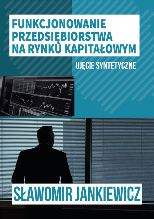 okładka Funkcjonowanie przedsiębiorstwa na rynku kapitałowym Ujęcie syntetyczne książka | Jankiewicz Sławomir
