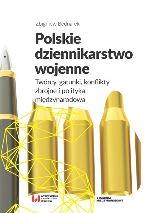 okładka Polskie dziennikarstwo wojenne Twórcy, gatunki, konflikty zbrojne i polityka międzynarodowa książka | Zbigniew Bednarek