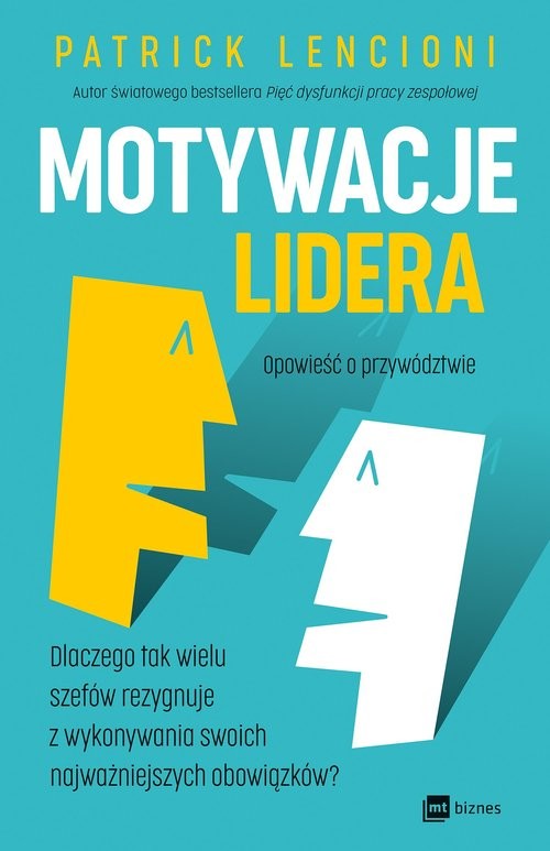 okładka Motywacje lidera Dlaczego tak wielu szefów rezygnuje z wykonywania swoich najważniejszych obowiązków? książka | Patrick Lencioni