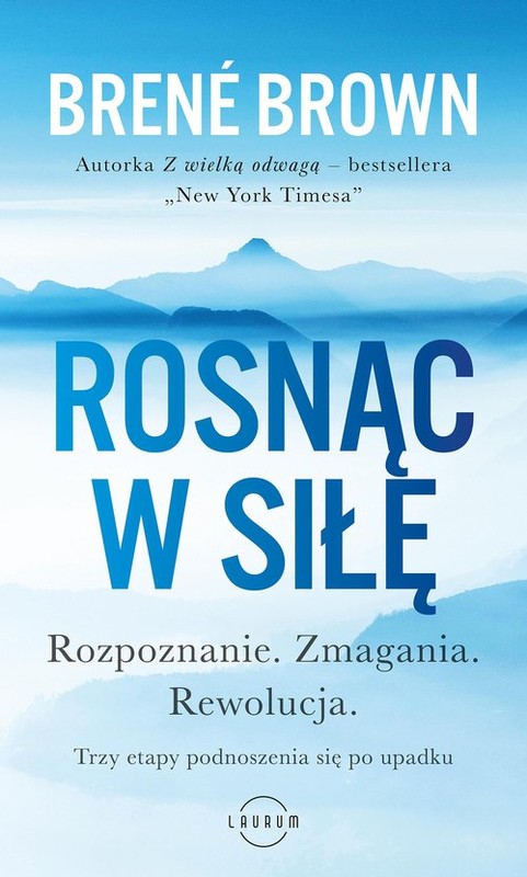 okładka Rosnąc w siłę Rozpoznanie. Zmagania. Rewolucja. Trzy etapy podnoszenia się po upadku. książka | Brené Brown