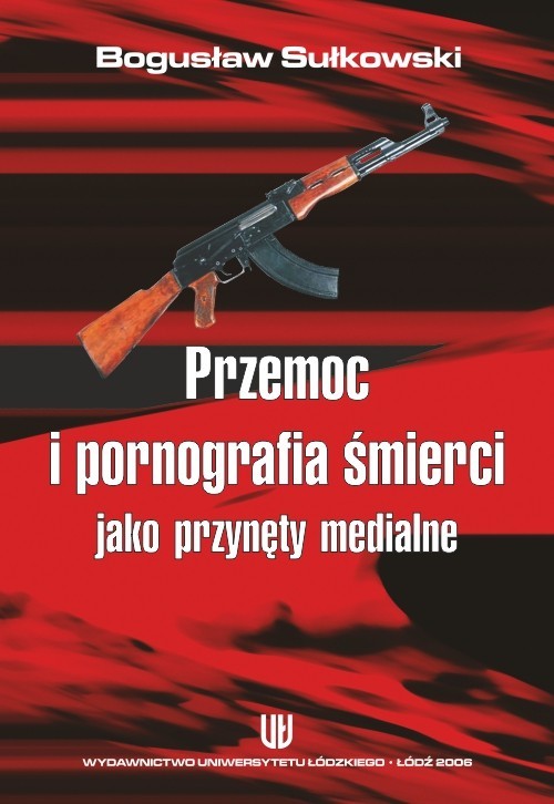 okładka Przemoc i pornografia śmierci jako przynęty medialne ebook | pdf | Bogusław Sułkowski