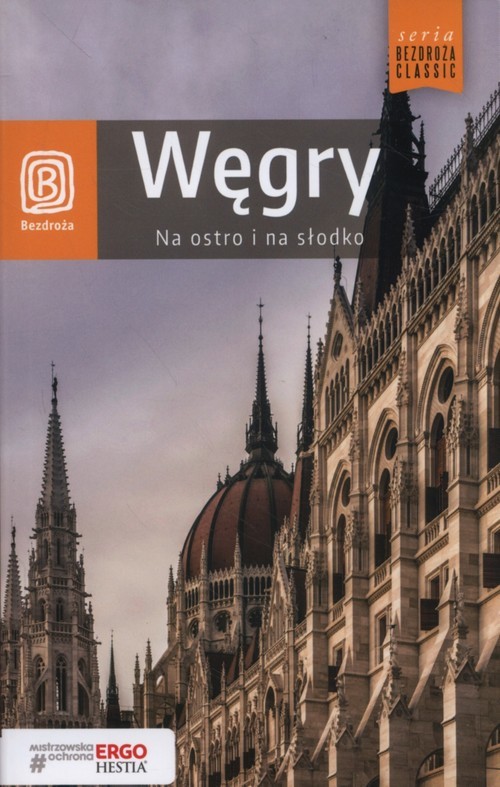 okładka Bezdroża Classic. Węgry. Na ostro i na słodko, wydanie 4 książka | Monika Chojnacka, Waldemar Kugler
