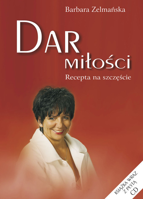 okładka Dar miłości + CD Recepta na szczęście książka | Barbara Zelmańska