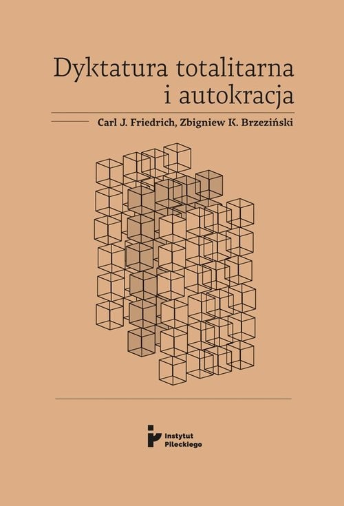 okładka Dyktatura totalitarna i autokracja / Instytut Pileckiego książka | Carl J. Friedrich, Zbigniew K. Brzeziński