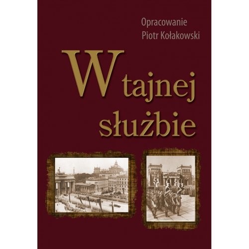 okładka W tajnej służbie Wykłady płk. dypl. Stefana Mayera o polskim wywiadzie wojskowym w okresie 1918-1945 książka | Piotr Kołakowski