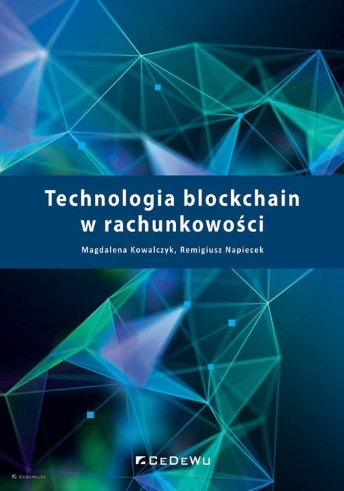 okładka Technologia blockchain w rachunkowości książka | Kowalczyk Magdalena, Napiecek Remigiusz