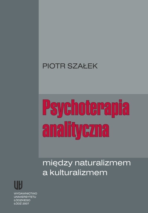 okładka Psychoterapia analityczna między naturalizmem a kulturalizmem ebook | pdf | Piotr Szałek
