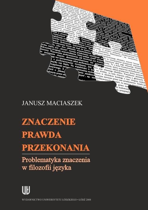 okładka Znaczenie, prawda, przekonania. Problematyka znaczenia w filozofii języka ebook | pdf | Janusz Maciaszek