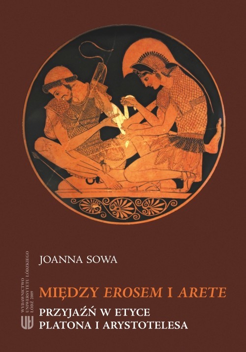 okładka Między Erosem a Arete. Przyjaźń w etyce Platona i Arystotelesa ebook | pdf | Joanna Sowa