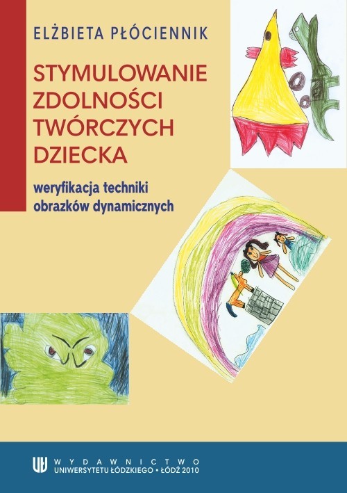 okładka Stymulowanie zdolności twórczych dziecka - weryfikacja techniki obrazków dynamicznych ebook | pdf | Elżbieta Płóciennik