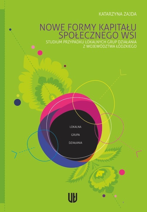 okładka Nowe formy kapitału społecznego wsi. Studium przypadku lokalnych grup działania z województwa łódzkiego ebook | pdf | Katarzyna Zajda