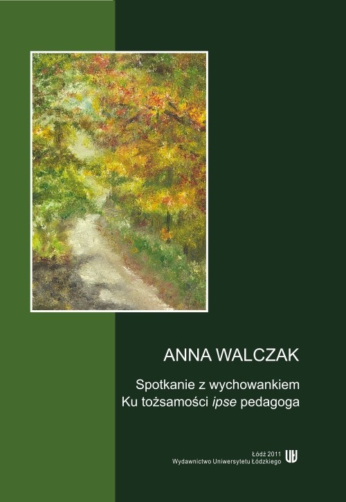 okładka Spotkanie z wychowankiem. Ku tożsamości ipse pedagoga ebook | pdf | Anna Walczak