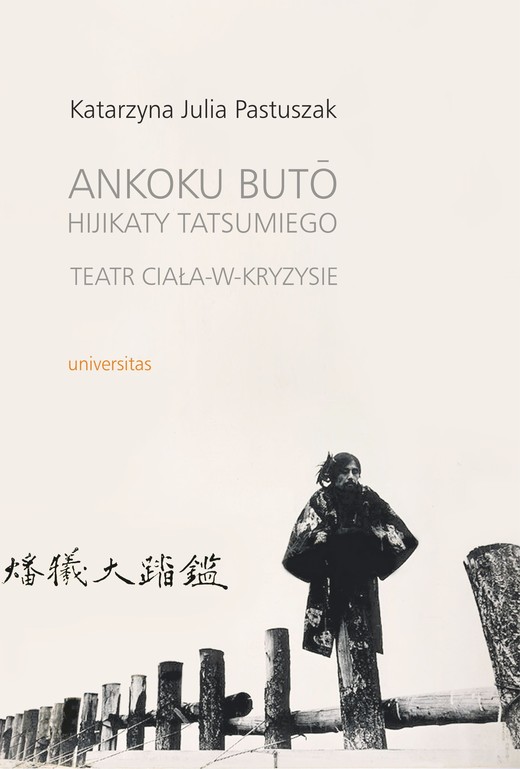 okładka Ankoku butō Hijikaty Tatsumiego teatr ciała-w-kryzysie ebook | pdf | Katarzyna Julia Pastuszak