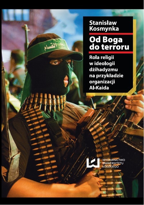 okładka Od Boga do terroru. Rola religii w ideologii dżihadyzmu na przykładzie organizacji Al-Kaida ebook | pdf | Stanisław Kosmynka